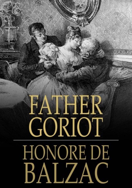 Father Goriot : Le Pere Goriot, EPUB eBook