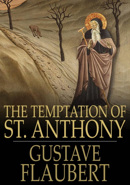 The Temptation of Saint Anthony : A Revelation of the Soul, EPUB eBook