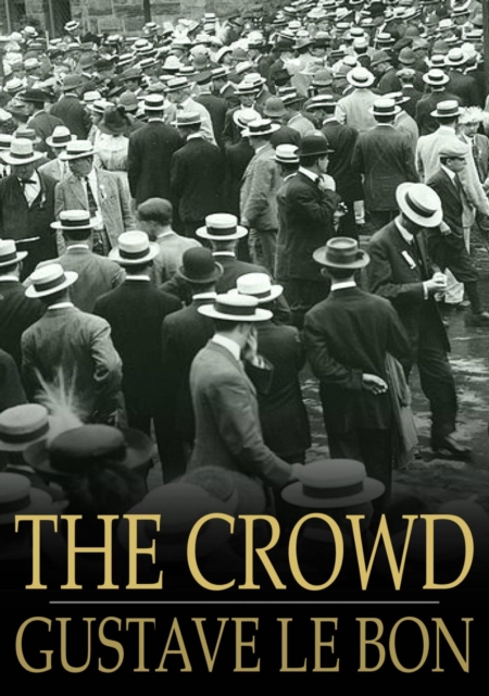 The Crowd : A Study of the Popular Mind, EPUB eBook