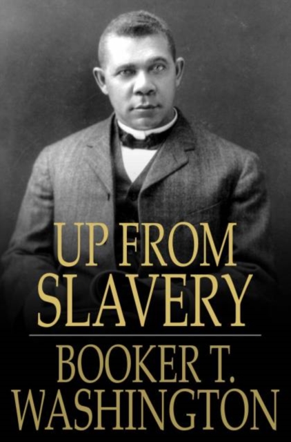 Up from Slavery : An Autobiography, EPUB eBook