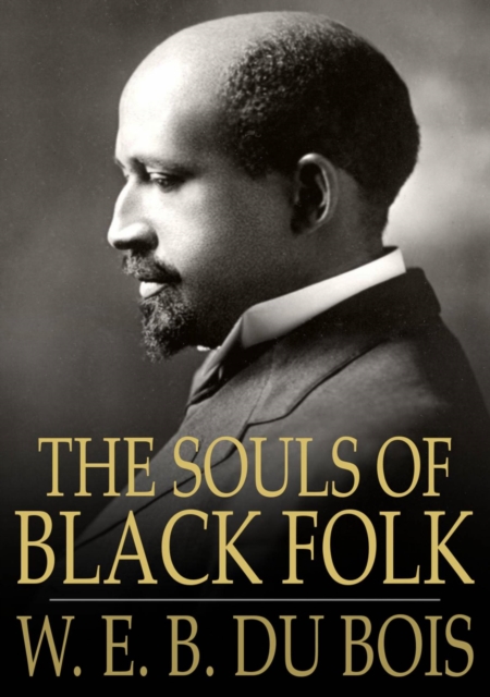 The Souls of Black Folk : Essays and Sketches, EPUB eBook