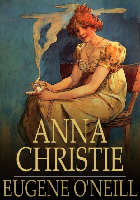 Anna Christie : A Play in Four Acts, EPUB eBook