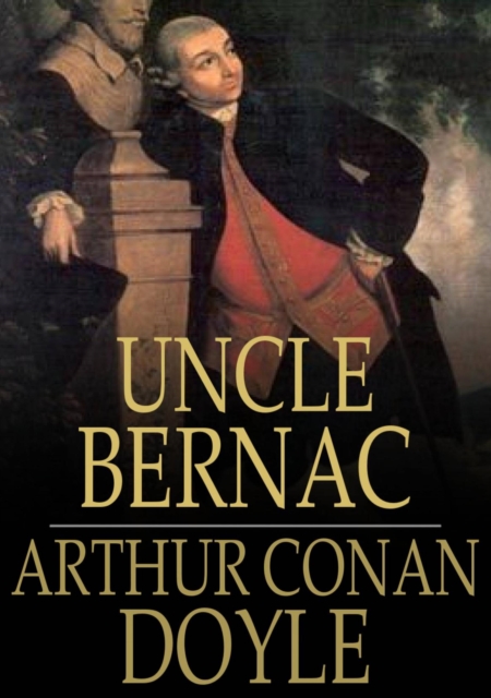 Uncle Bernac : A Memory of the Empire, EPUB eBook