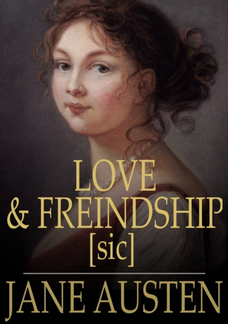 Love and Freindship [sic] : And Other Early Works, EPUB eBook