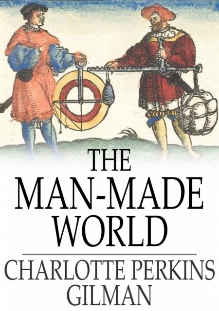 The Man-Made World : Our Androcentric Culture, EPUB eBook