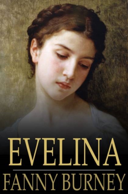 Evelina : Or, the History of a Young Lady's Entrance into the World, EPUB eBook