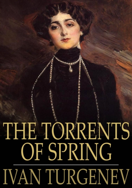The Torrents of Spring : And First Love, EPUB eBook