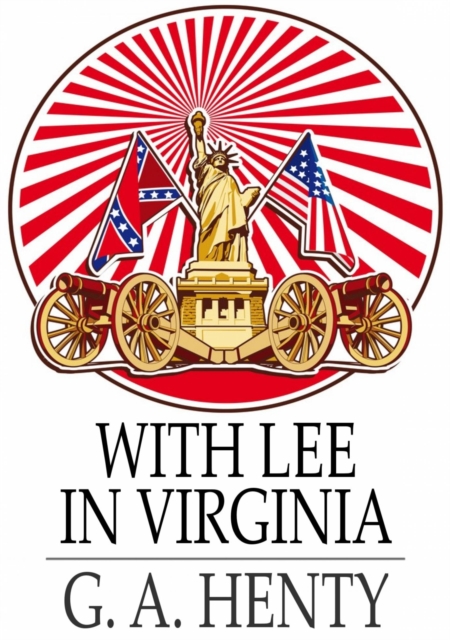 With Lee in Virginia : A Story of the American Civil War, EPUB eBook