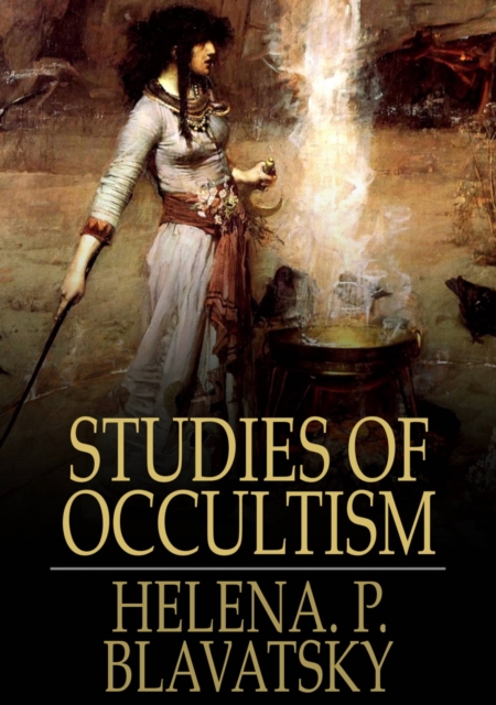 Studies of Occultism : A Series of Reprints from the Writings of H. P. Blavatsky, EPUB eBook
