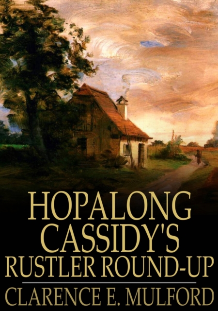 Hopalong Cassidy's Rustler Round-Up : Or, Bar-20, EPUB eBook