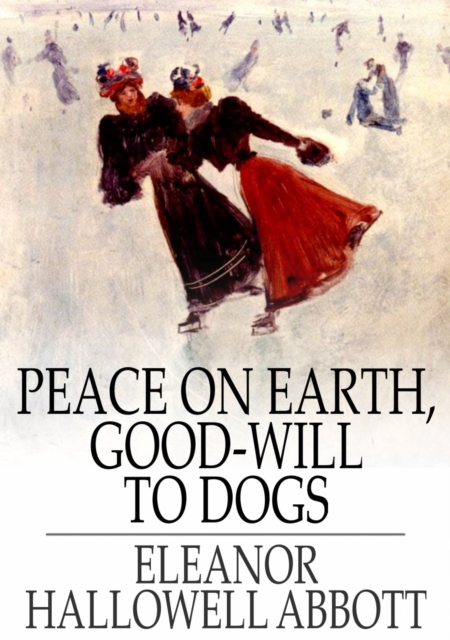 Peace on Earth, Good-Will to Dogs, EPUB eBook