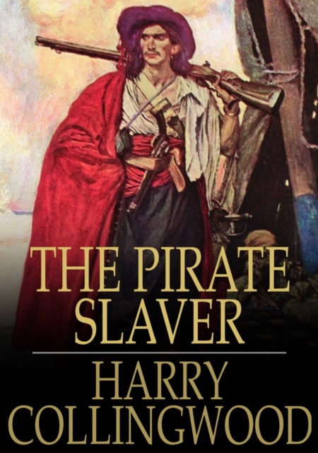 The Pirate Slaver : A Story of the West African Coast, EPUB eBook
