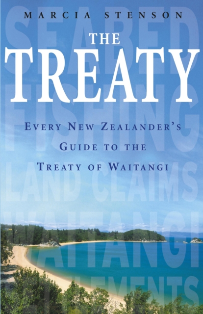 The Treaty : Every New Zealander's Guide to the Treaty of Waitangi, EPUB eBook