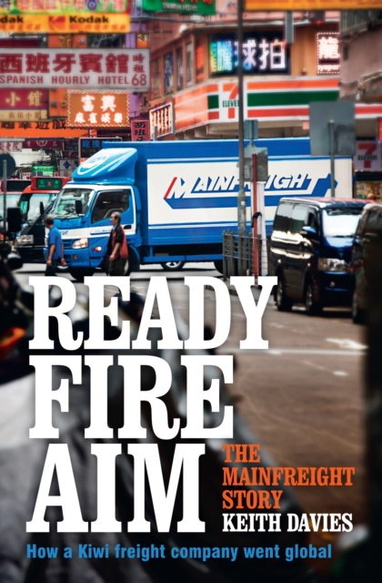 Ready Fire Aim: The Mainfreight Story, EPUB eBook