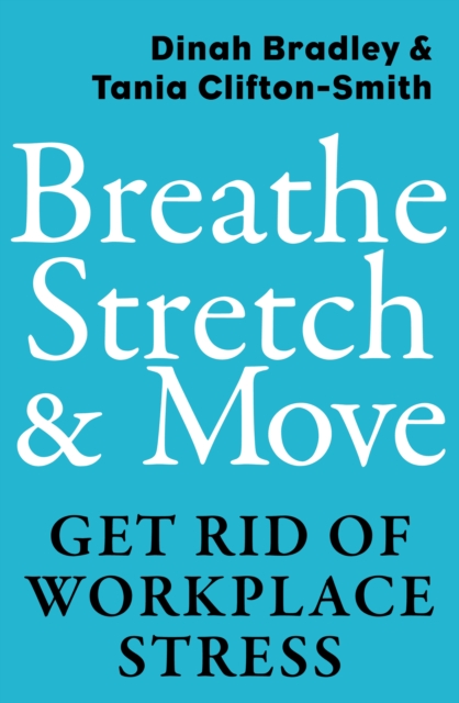 Breathe, Stretch & Move : Get Rid of Workplace Stress, EPUB eBook