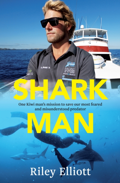 Shark Man : One Kiwi Man's Mission to Save Our Most Feared and Misunderstood Predator, EPUB eBook