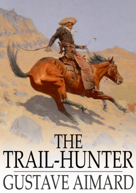 The Trail-Hunter : A Tale of the Far West, EPUB eBook