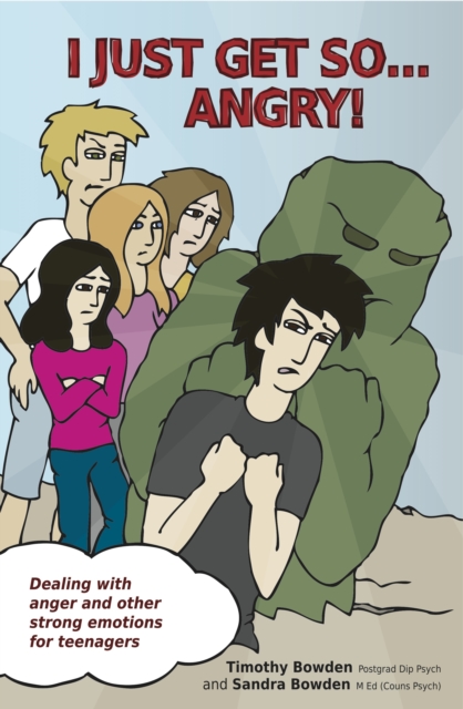 I Just Get So ... Angry! : Dealing with anger and other strong emotions for teenagers, EPUB eBook