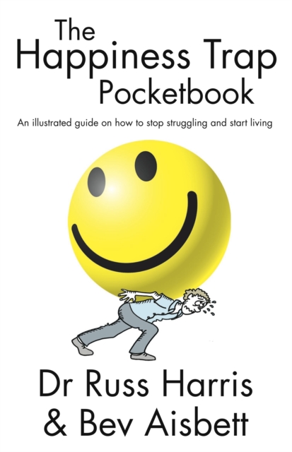 The Happiness Trap Pocketbook : An illustrated guide on how to stop struggling and start living, EPUB eBook