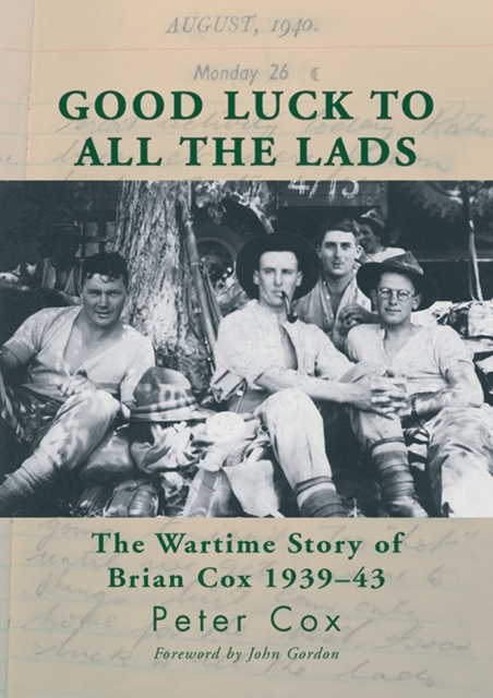 Good Luck to All the Lads : The Wartime Story of Brian Cox 1939-43, EPUB eBook