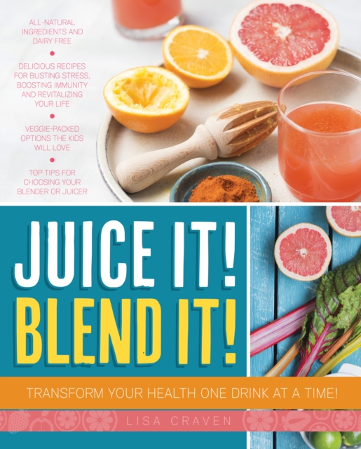 Juice It! Blend It! : Transform Your Health One Drink at a Time, EPUB eBook