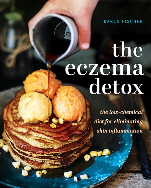 The Eczema Detox : The Low-Chemical Diet for Eliminating Skin Inflammation, PDF eBook