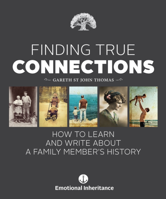 Finding True Connections : How to Learn and Write About a Family Member's History, EPUB eBook