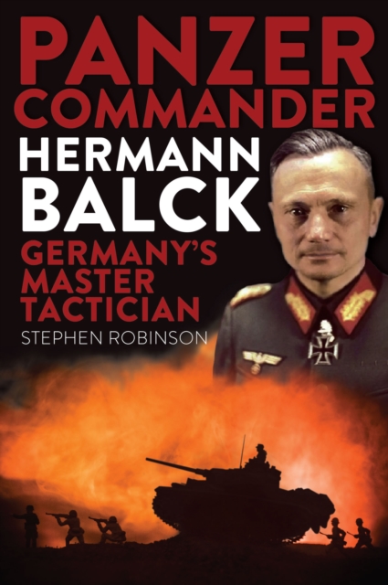 Panzer Commander Hermann Balck : Germany's Master Tactician, EPUB eBook