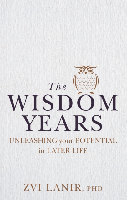 The Wisdom Years : Unleashing Your Potential in Later Life, EPUB eBook