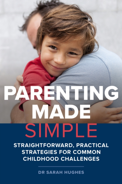 Parenting Made Simple : Straightforward, Practical Strategies for Common Childhood Challenges, EPUB eBook