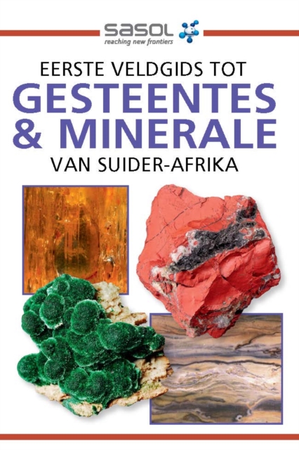 Sasol Eerste Veldgids tot Gesteentes & Minerale van Suider-Afrika, EPUB eBook