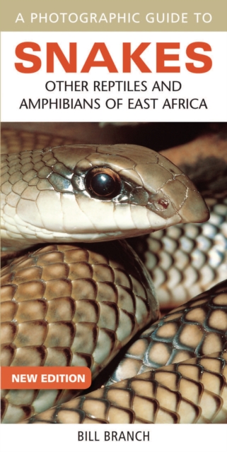 Photographic Guide to Snakes, Other Reptiles and Amphibians of East Africa, PDF eBook