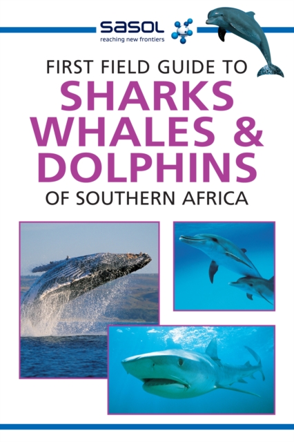 Sasol First Field Guide to Sharks, Whales and Dolphins of Southern Africa, EPUB eBook