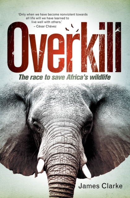 Overkill : The race to save Africa's wildlife, EPUB eBook