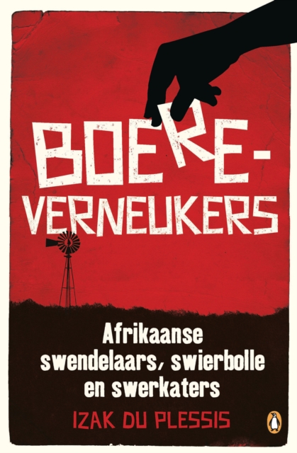 Boereverneukers : Afrikaanse swendelaars, swierbolle en swerkaters, EPUB eBook