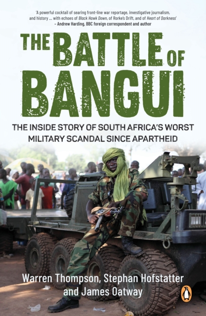 The Battle of Bangui : The inside story of South Africa's worst military scandal since apartheid, EPUB eBook