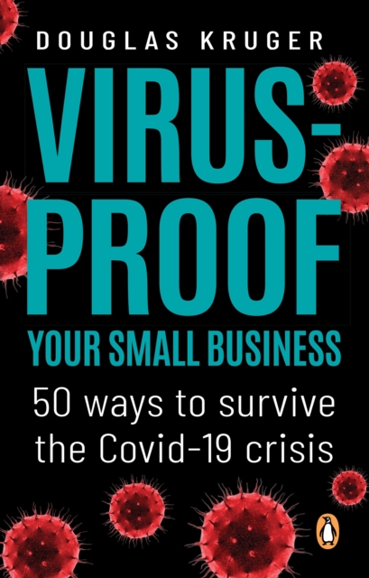 Virus-proof Your Small Business : 50 ways to survive the Covid-19 crisis, EPUB eBook