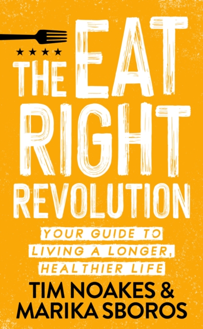The Eat Right Revolution : Your guide to living a longer, healthier life, EPUB eBook