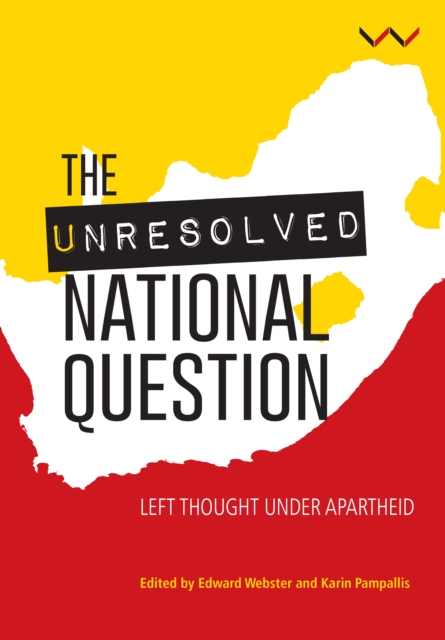The Unresolved National Question in South Africa : Left thought under apartheid and beyond, EPUB eBook