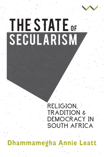 The State of Secularism : Religion, Tradition and Democracy in South Africa, PDF eBook