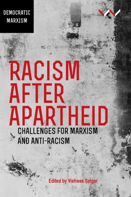 Racism After Apartheid : Challenges for Marxism and Anti-Racism, Paperback / softback Book