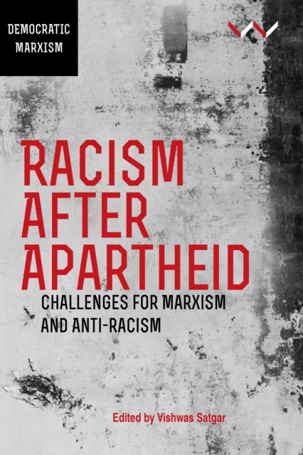 Racism After Apartheid : Challenges for Marxism and Anti-Racism, PDF eBook