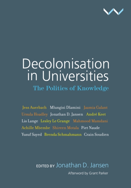 Decolonisation in Universities : The politics of knowledge, EPUB eBook