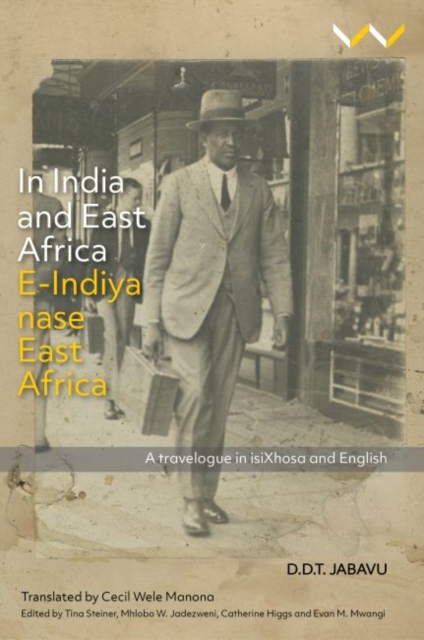 In India and East Africa E-Indiya nase East Africa : A travelogue in isiXhosa and English, Paperback / softback Book