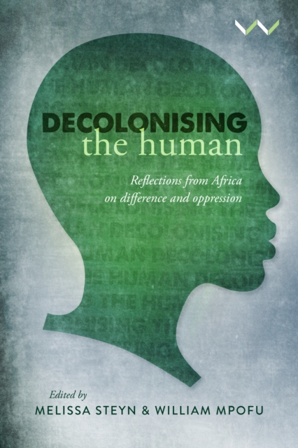Decolonising the Human : Reflections from Africa on difference and oppression, PDF eBook