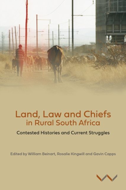 Land, Law and Chiefs in Rural South Africa : Contested histories and current struggles, PDF eBook