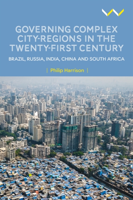 Governing Complex City-Regions in the Twenty-First Century : Brazil, Russia, India, China, and South Africa, Paperback / softback Book