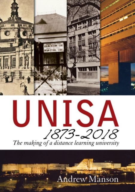 Unisa 1873-2018 : The Making of a Distance Learning University, Paperback / softback Book