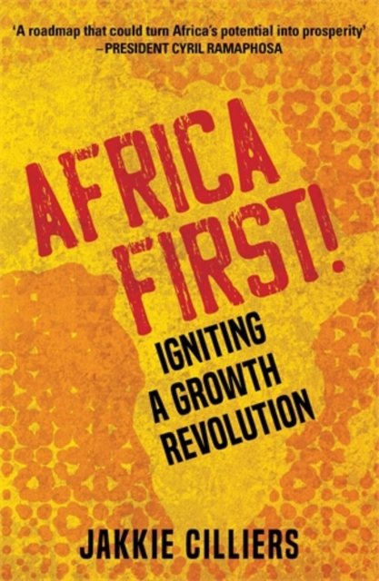 Africa First! : Igniting a Growth Revolution, Paperback / softback Book