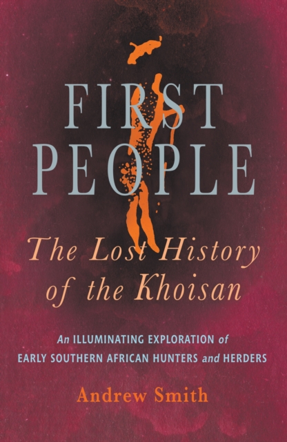 First People : The Lost History of the Khoisan, Paperback / softback Book